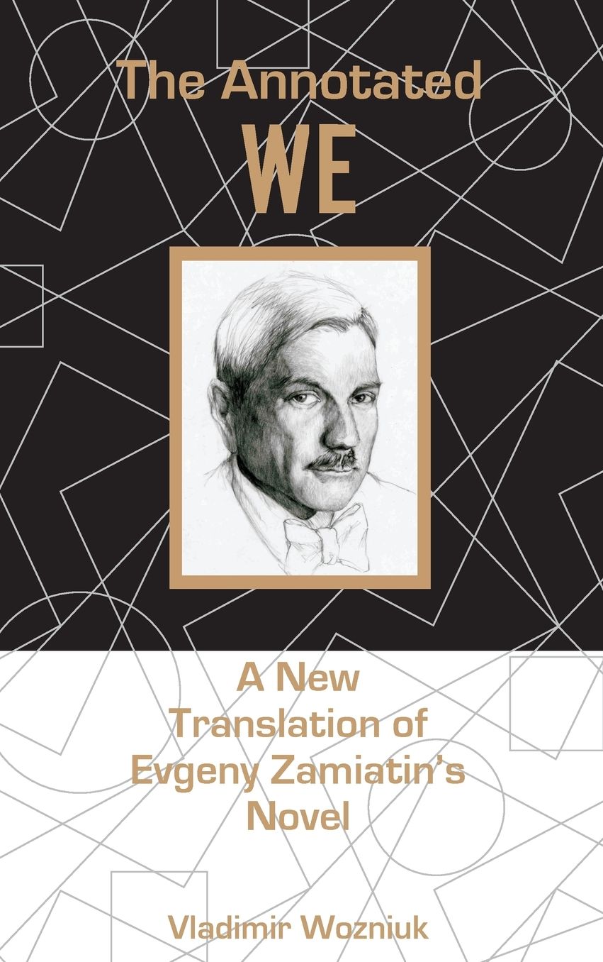 The Annotated We: A New Translation of Evgeny Zamiatin's Novel