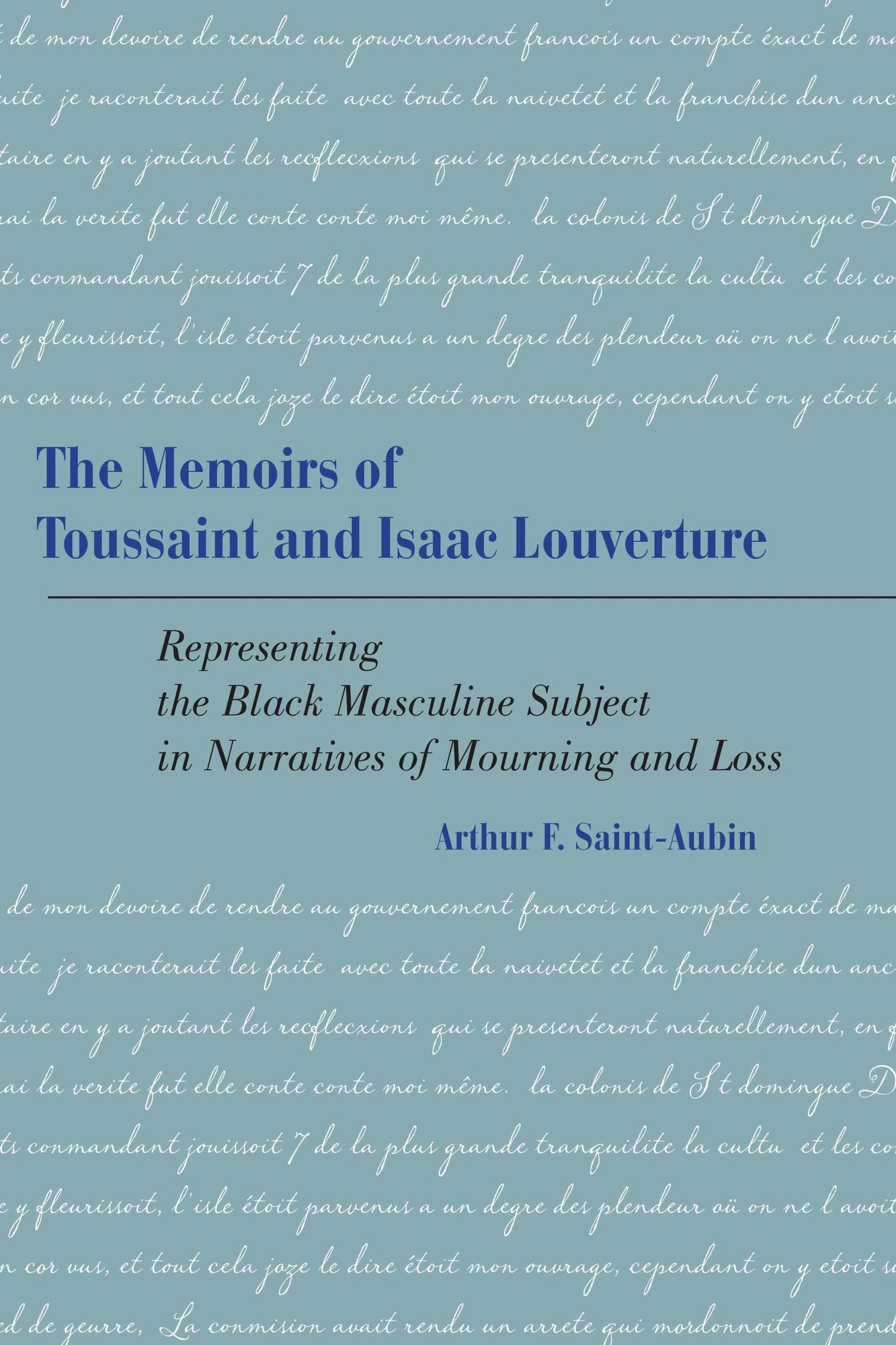 The Memoirs of Toussaint and Isaac Louverture: Representing the Black Masculine Subject in Narratives of Mourning and Loss