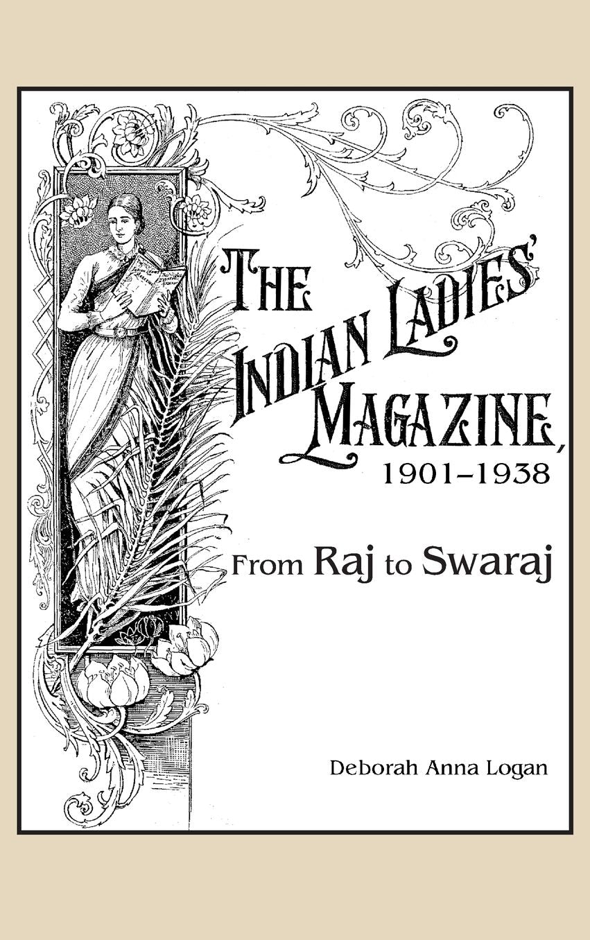 The Indian Ladies' Magazine, 1901-1938: From Raj to Swaraj