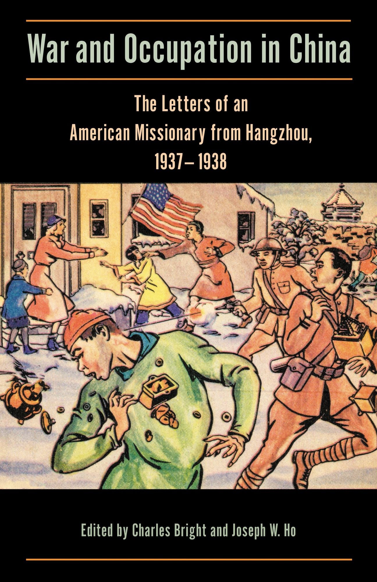 War and Occupation in China: The Letters of an American Missionary from Hangzhou, 1937-1938