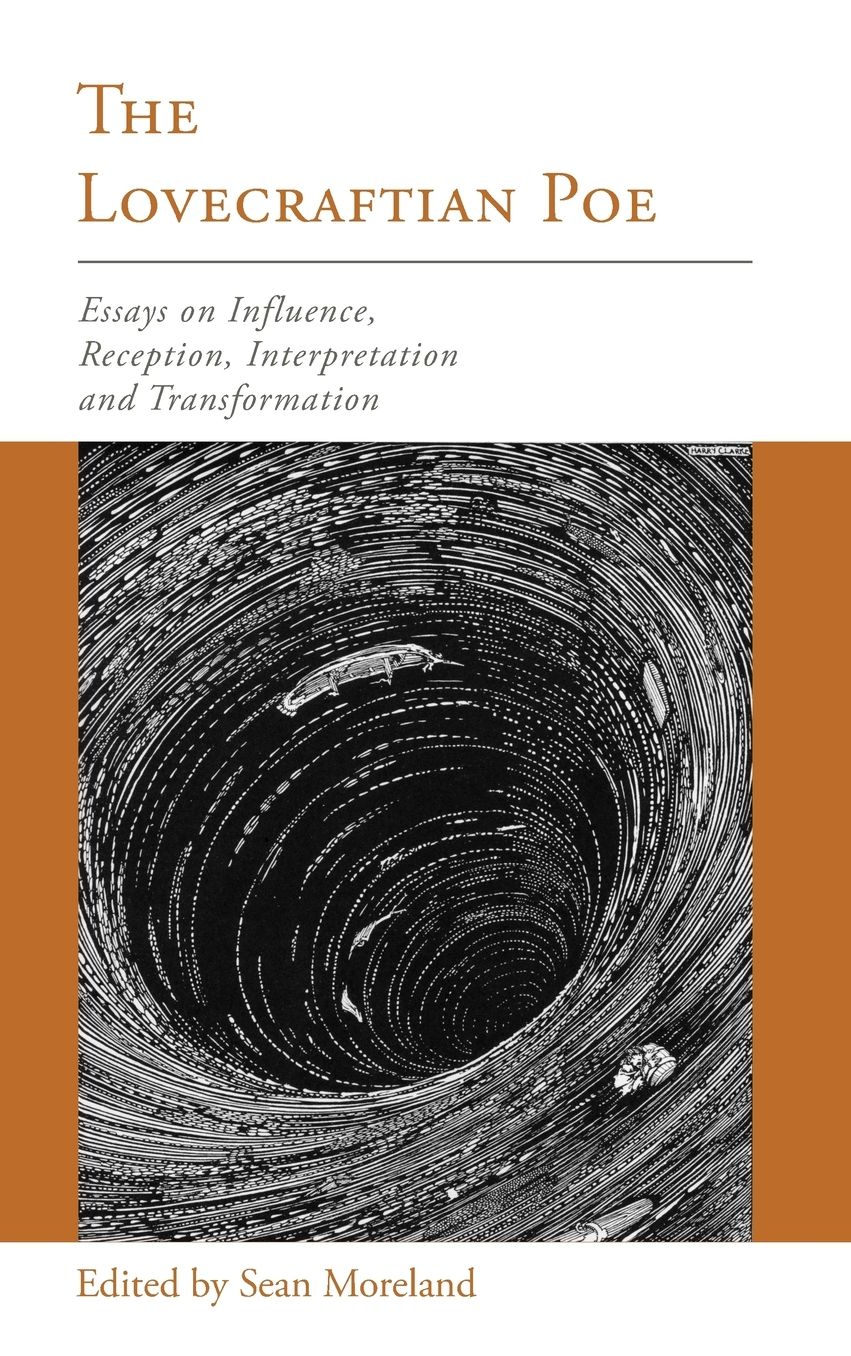 The Lovecraftian Poe: Essays on Influence, Reception, Interpretation, and Transformation