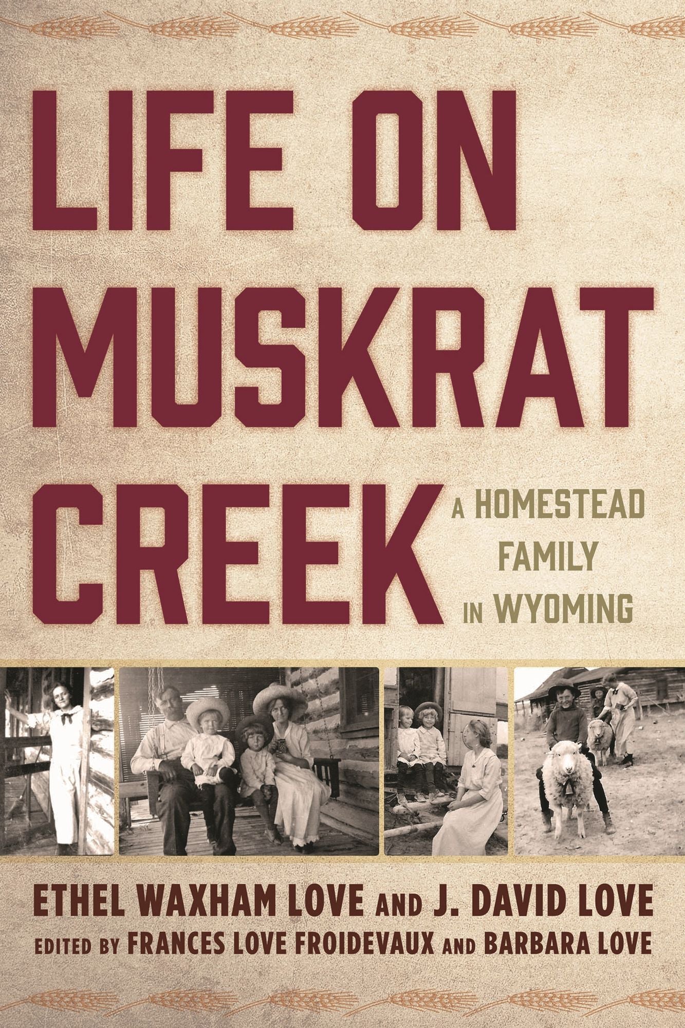 Life on Muskrat Creek: A Homestead Family in Wyoming