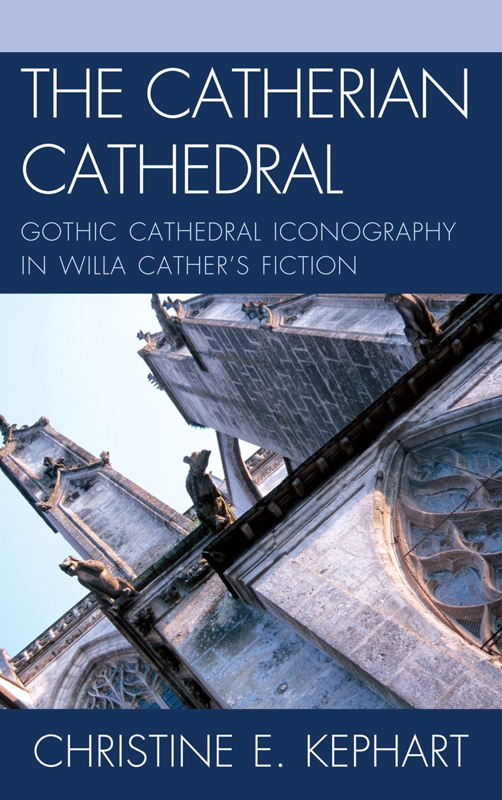 The Catherian Cathedral: Gothic Cathedral Iconography in Willa Cather's Fiction