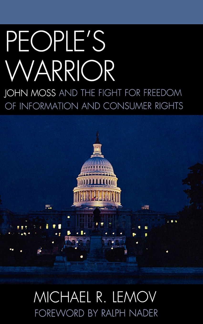 People's Warrior: John Moss and the Fight for Freedom of Information and Consumer Rights