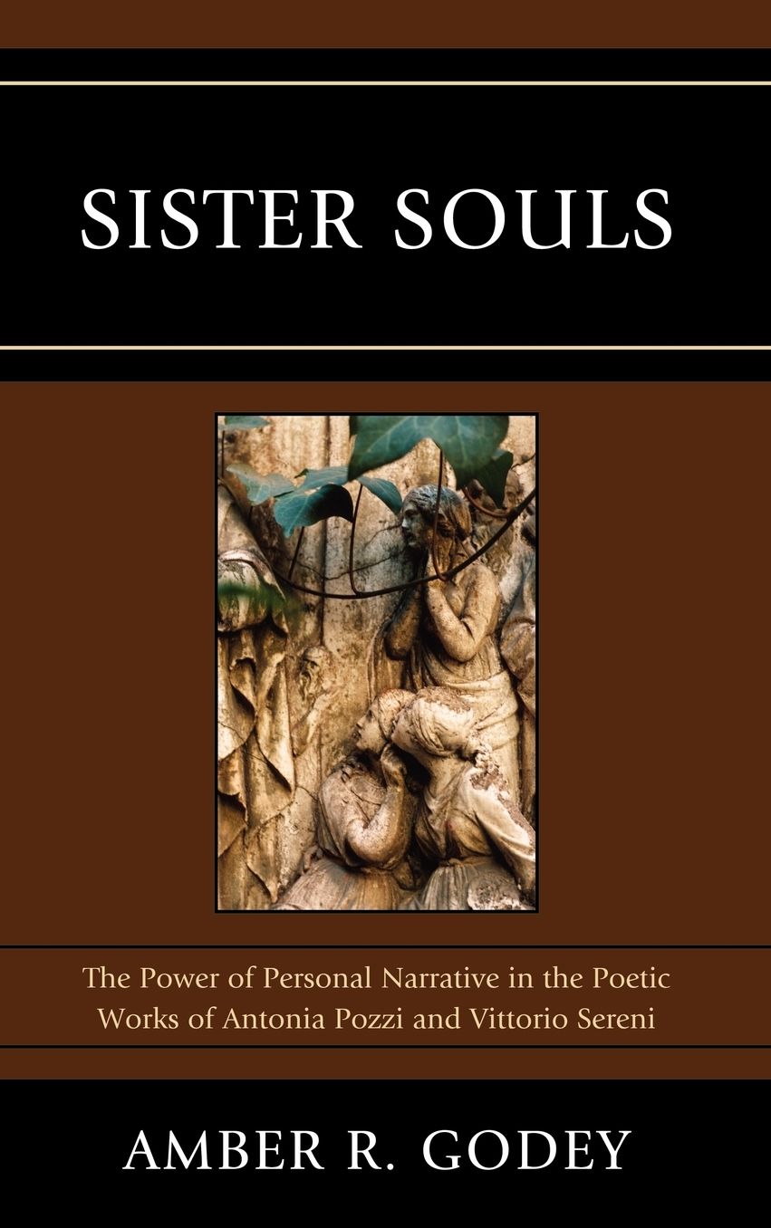 Sister Souls: The Power of Personal Narrative in the Poetic Works of Antonia Pozzi and Vittorio