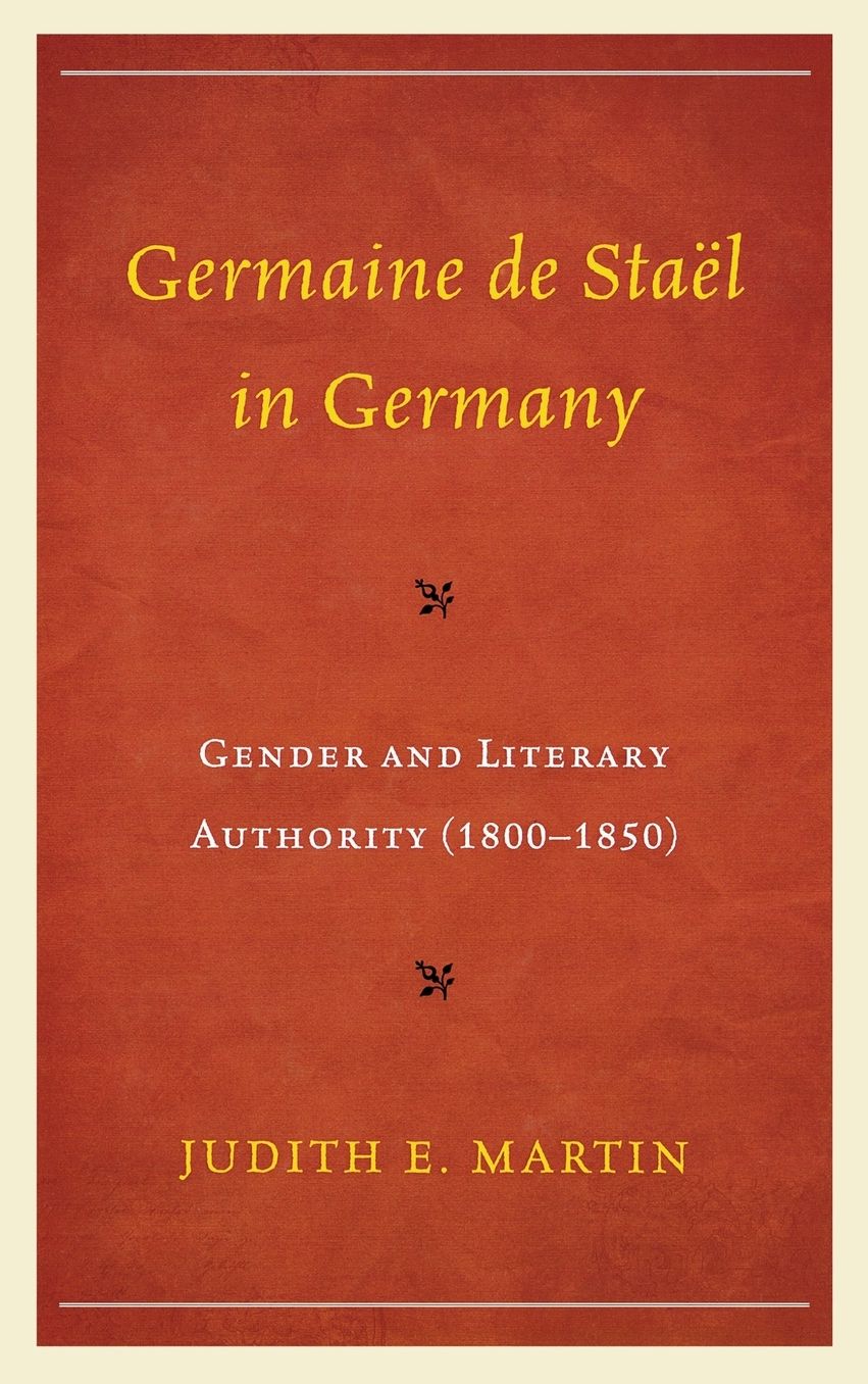 Germaine de Stael in Germany: Gender and Literary Authority (1800-1850)