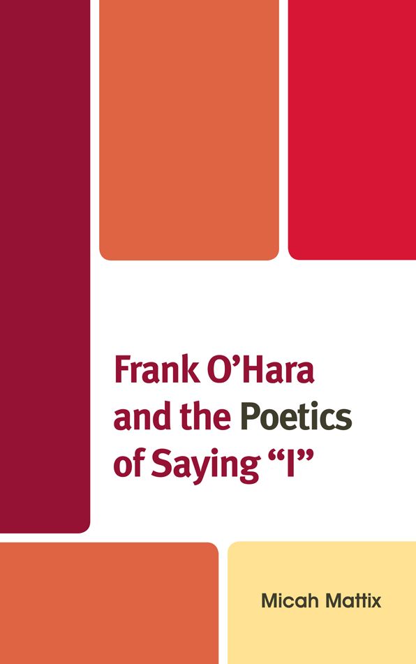Frank O'Hara and the Poetics of Saying 'I'