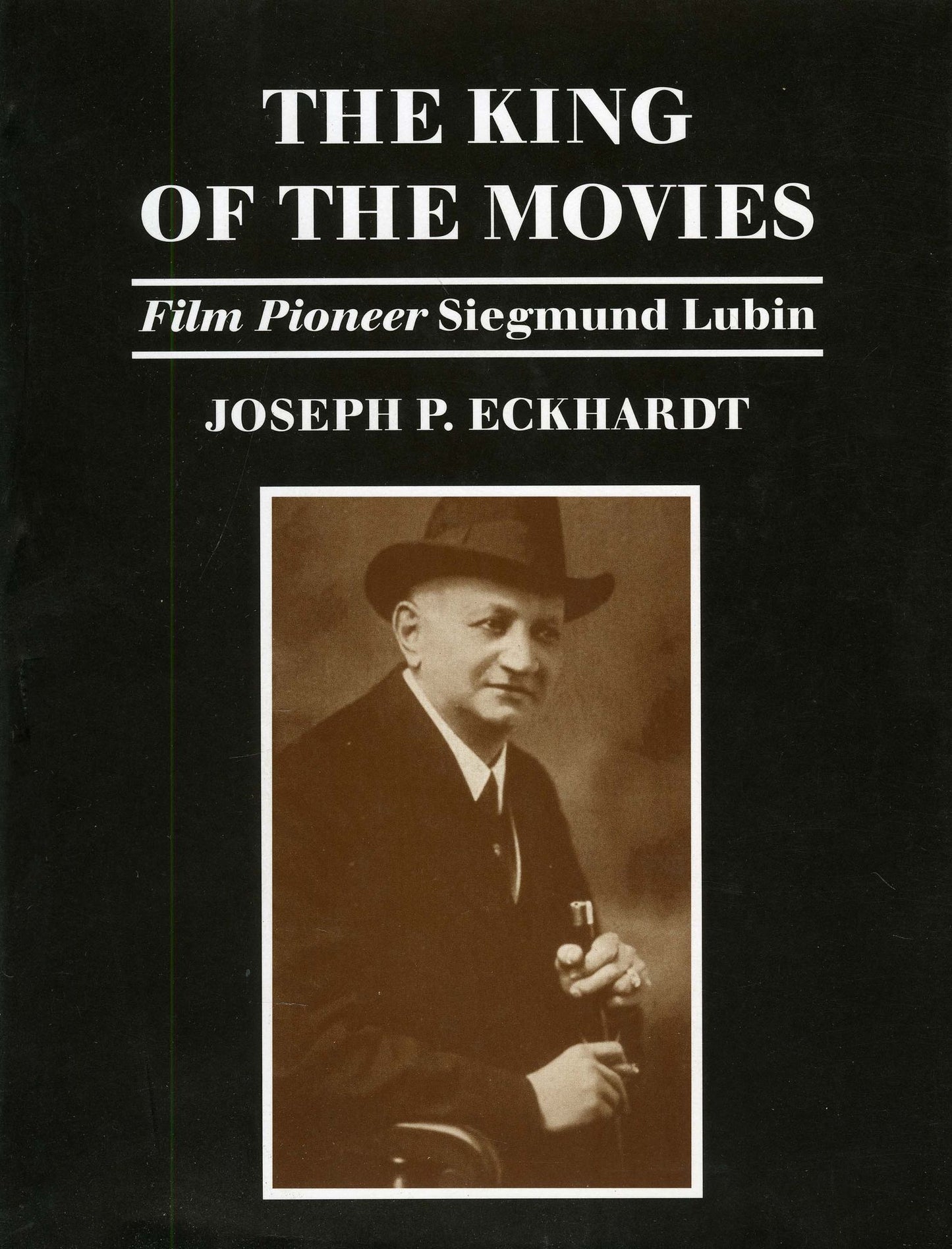 The King of the Movies: Film Pioneer Siegmund Lubin