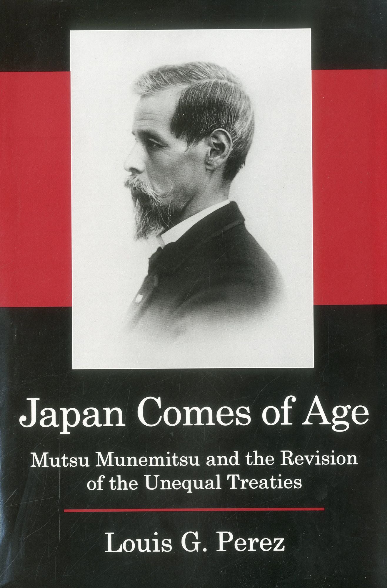 Japan Comes of Age: Mutsu Munemitsu and the Revision of the Unequal Treaties