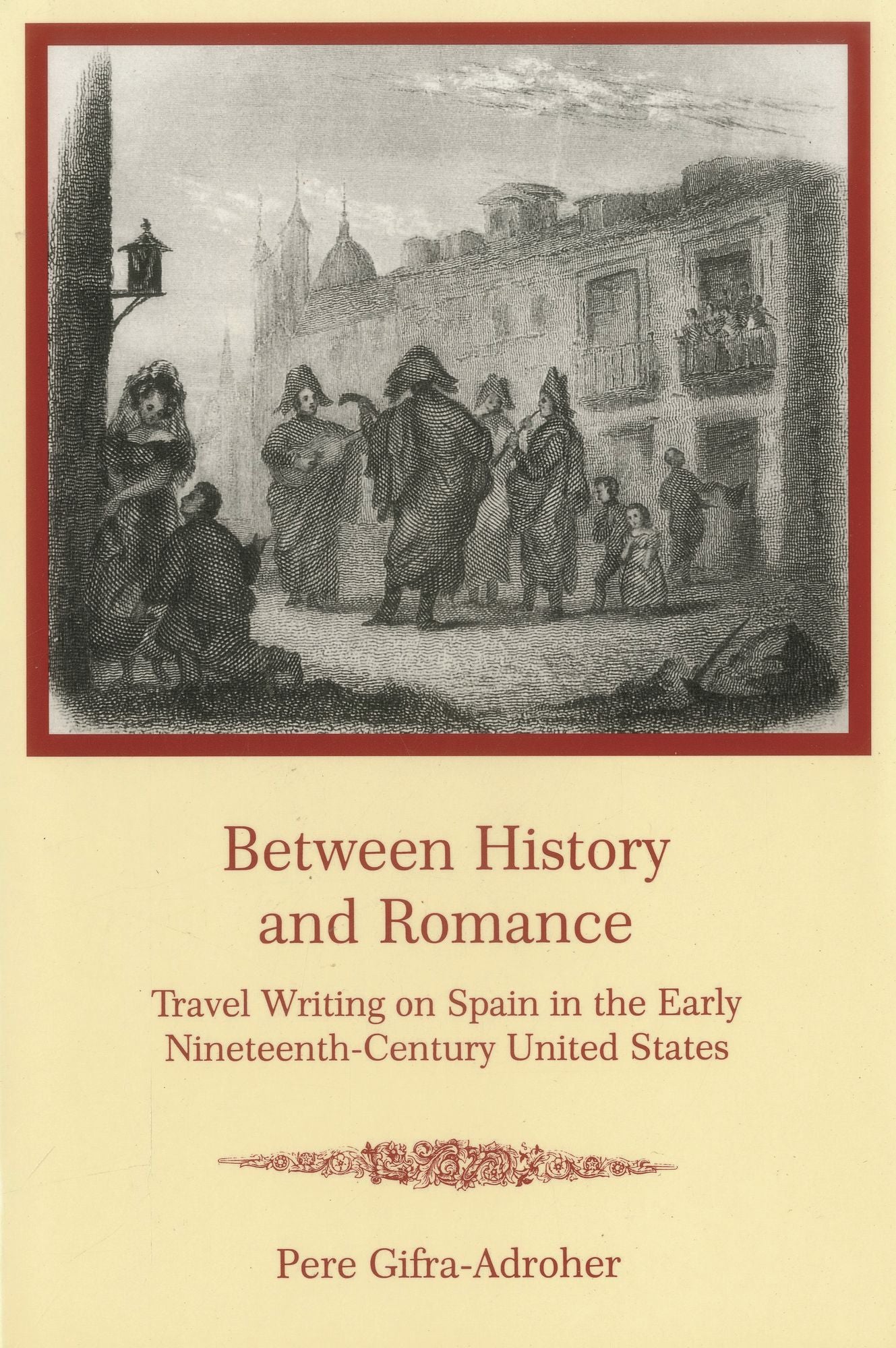 Between History and Romance: Travel Writing on Spain in the Early Nineteenth-Century United States