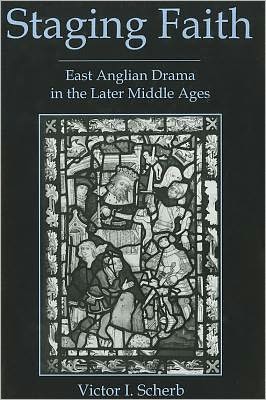 Staging Faith: East Anglian Drama in the Later Middle Ages