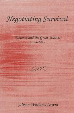 Negotiating Survival: Florence and the Great Schism, 1378-1417