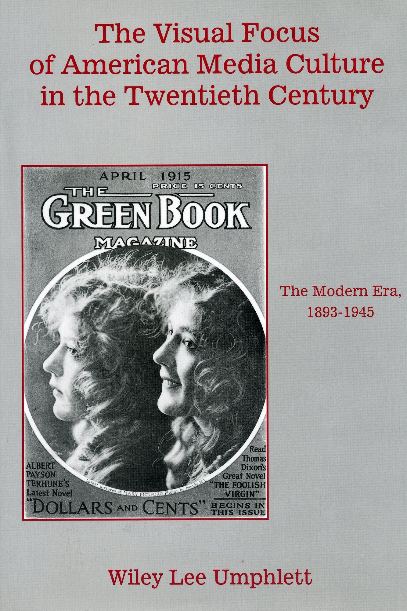 The Visual Focus of American Media Culture in the Twentieth Century: The Modern Era, 1893-1945
