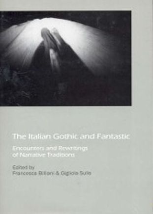 The Italian Gothic and Fantastic: Encounters and Rewritings of Narrative Traditions