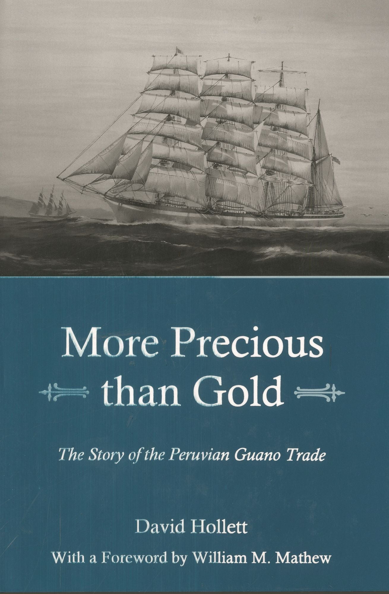 MORE PRECIOUS THAN GOLD: The Story of the Peruvian Guano Trade