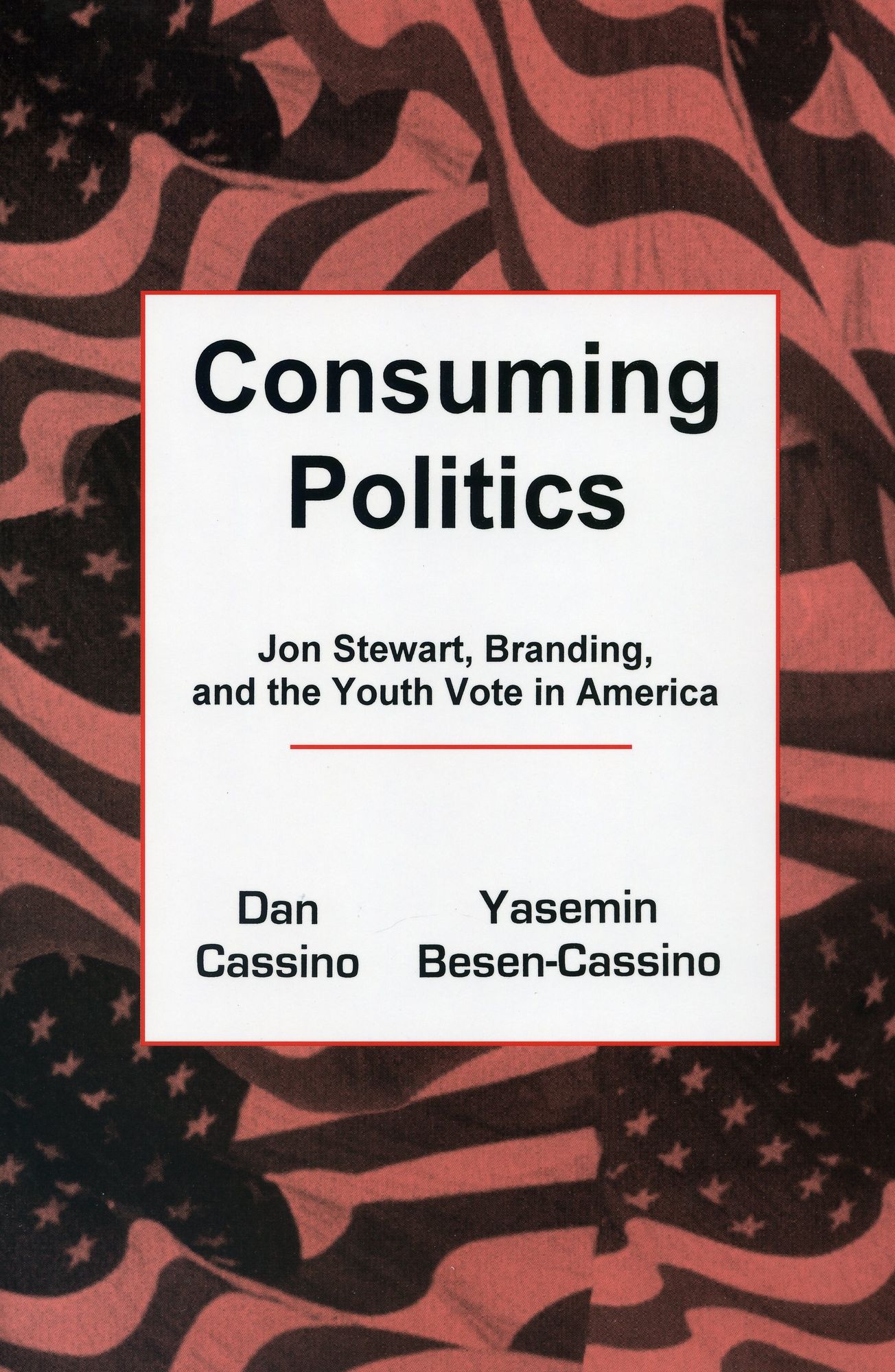 Consuming Politics: Jon Stewart, Branding, and the Youth Vote in America