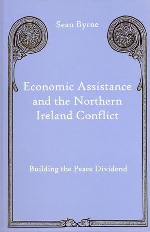 Economic Assistance and the Northern Ireland Conflict: Building the Peace Dividend