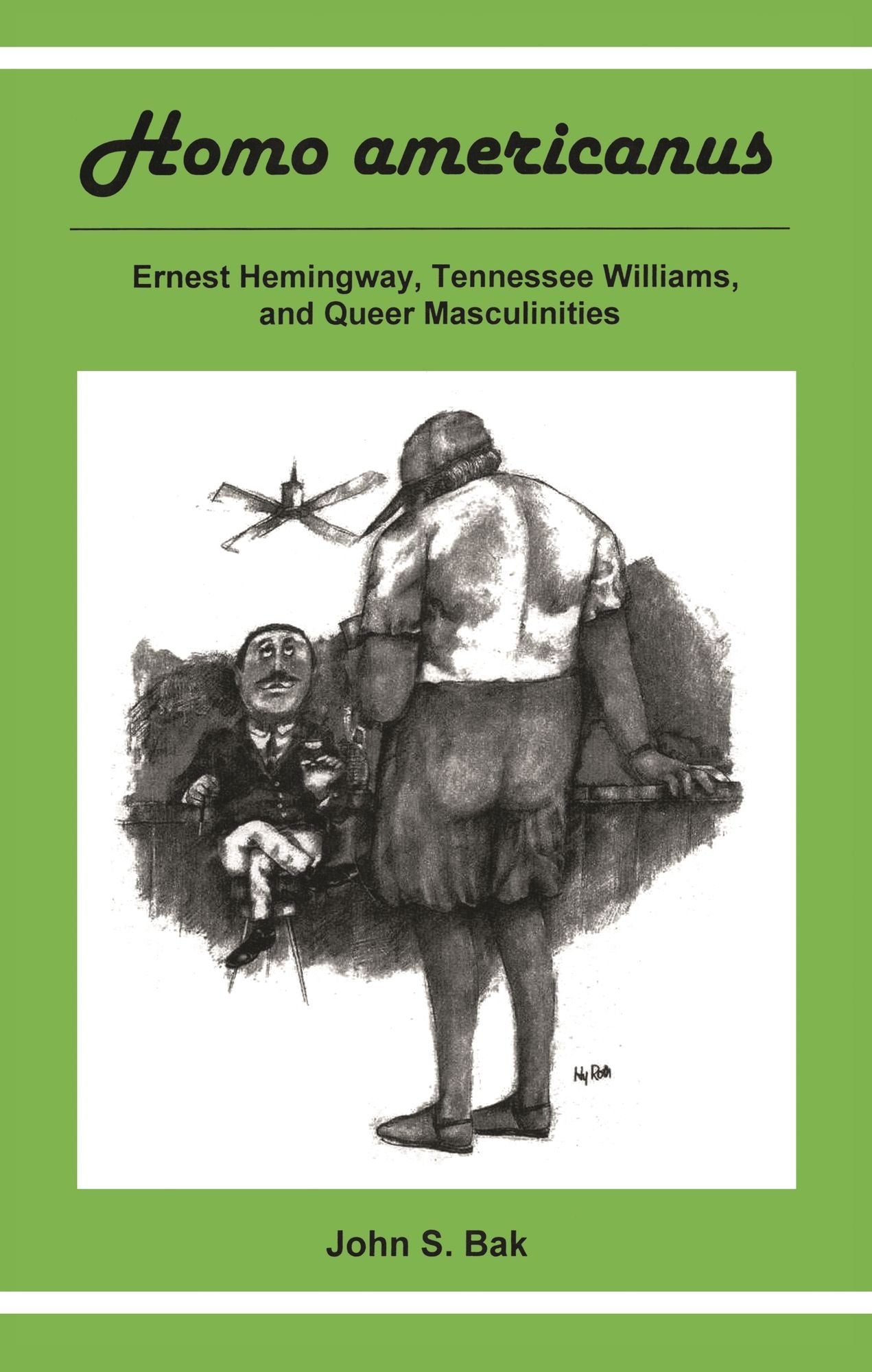Homo Americanus: ERNEST HEMINGWAY, TENNESSEE WILLIAMS, AND QUEER MASCULINITIES