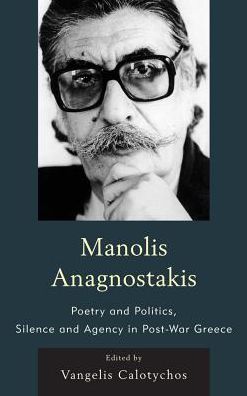 Manolis Anagnostakis: Poetry and Politics, Silence and Agency in Post-War Greece