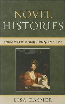 Novel Histories: British Women Writing History, 1760-1830