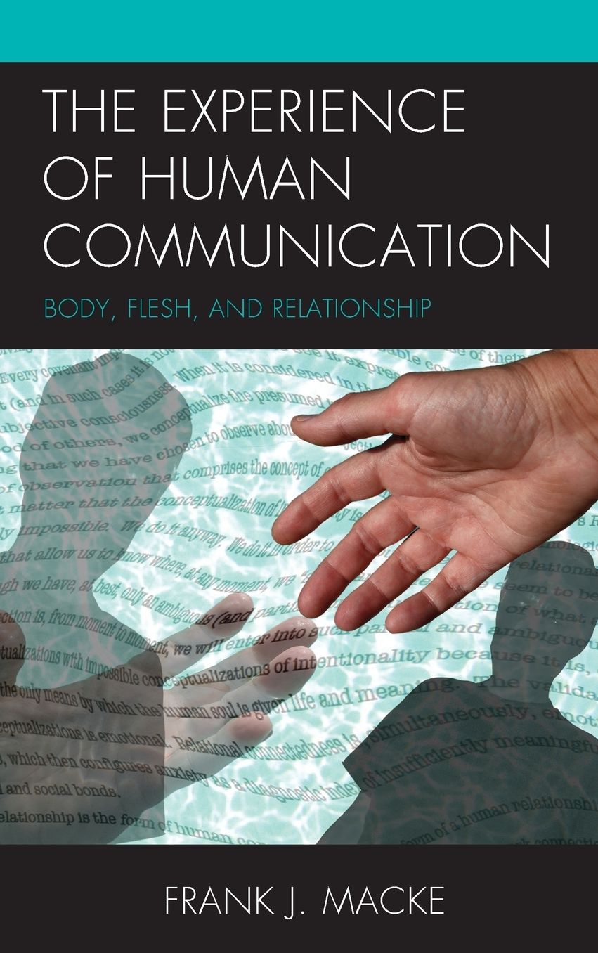 The Experience of Human Communication: Body, Flesh, and Relationship