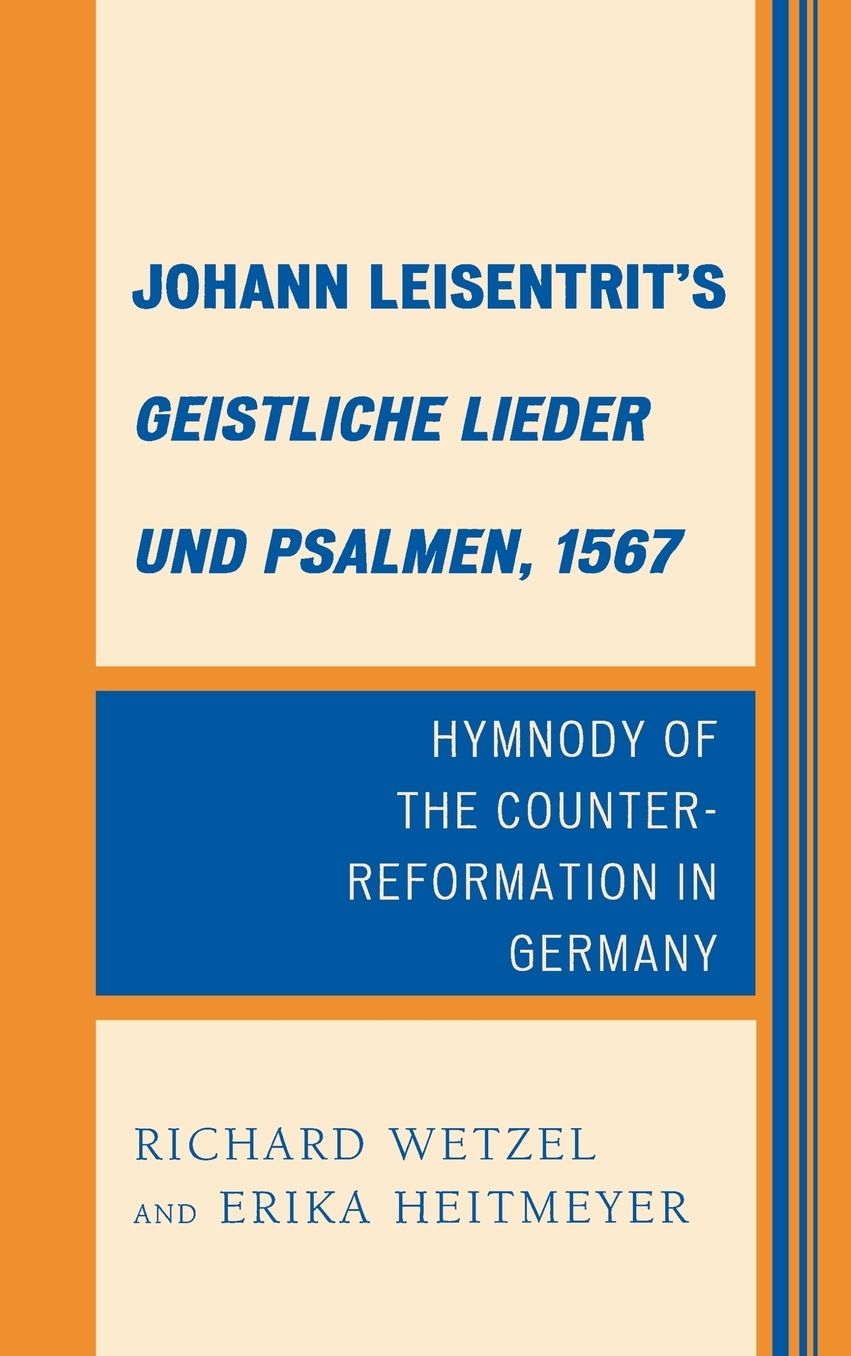Johann Leisentrit's Geistliche Lieder und Psalmen, 1567: Hymnody of the Counter-Reformation in Germany