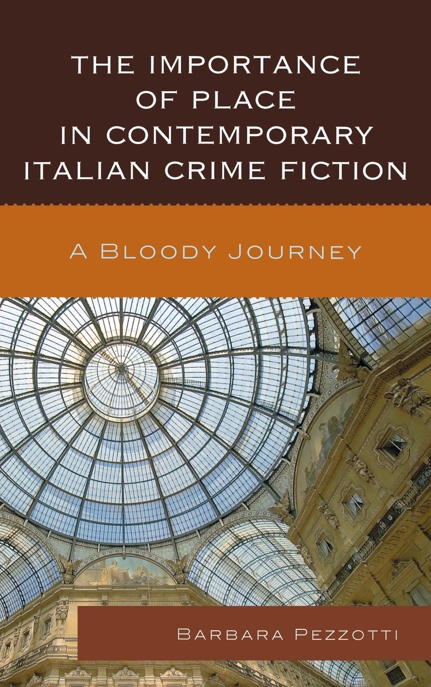 The Importance of Place in Contemporary Italian Crime Fiction: A Bloody Journey
