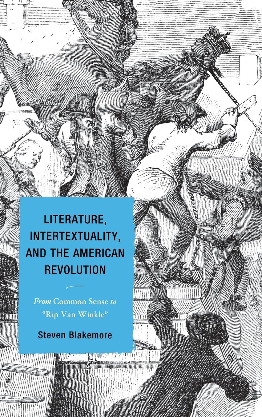 Literature, Intertextuality, and the American Revolution: From Common Sense to Rip Van Winkle