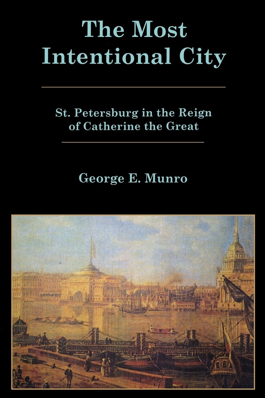 The Most Intentional City: St. Petersburg in the Reign of Catherine the Great