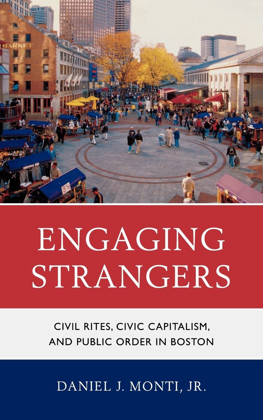 Engaging Strangers: Civil Rites, Civic Capitalism, and Public Order in Boston