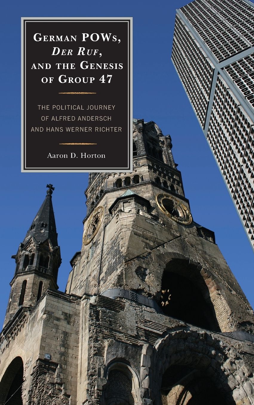 German POWs, Der Ruf, and the Genesis of Group 47: The Political Journey of Alfred Andersch and Hans Werner Richter