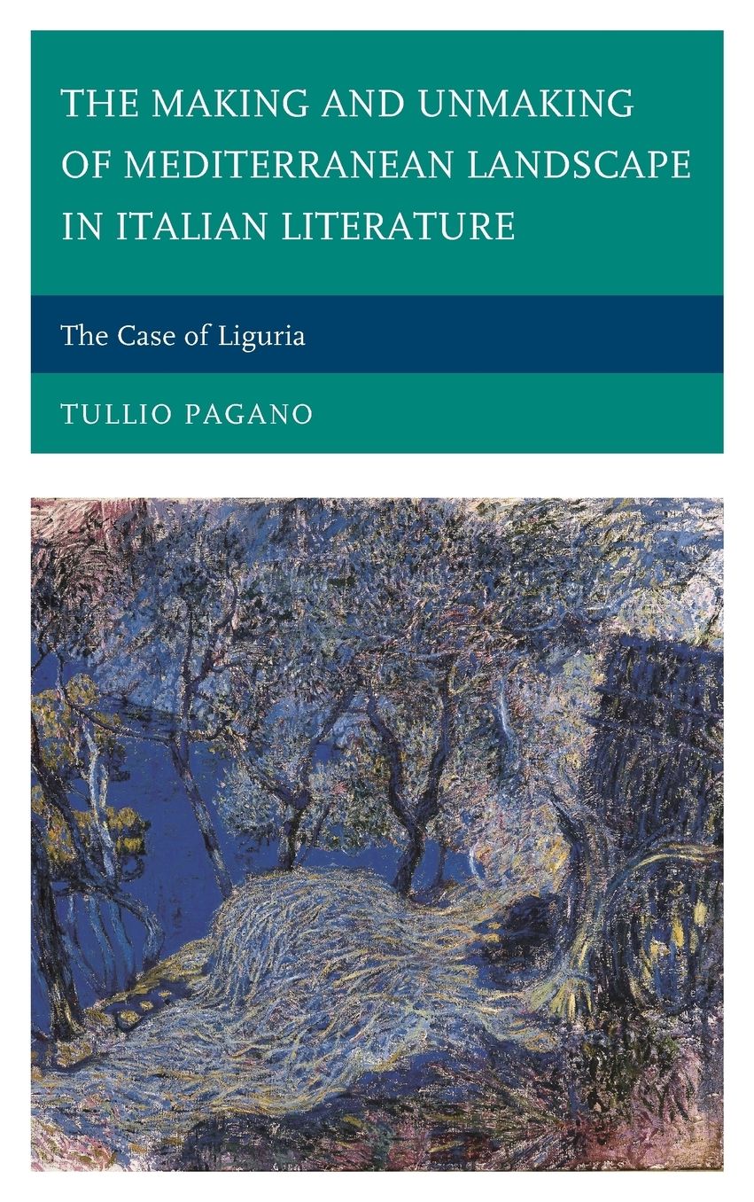 The Making and Unmaking of Mediterranean Landscape in Italian Literature: The Case of Liguria