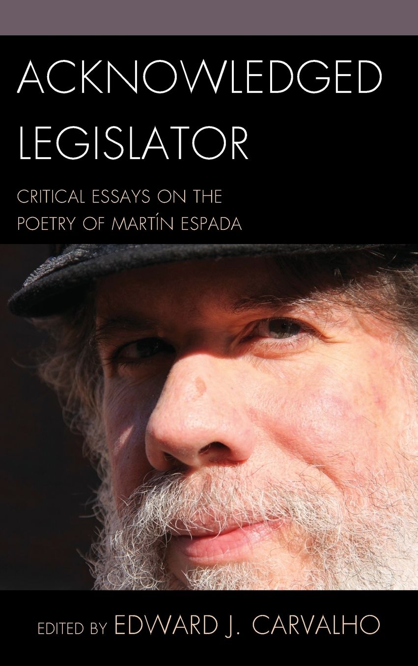 Acknowledged Legislator: Critical Essays on the Poetry of MartÃ¯Â¿Â½n Espada
