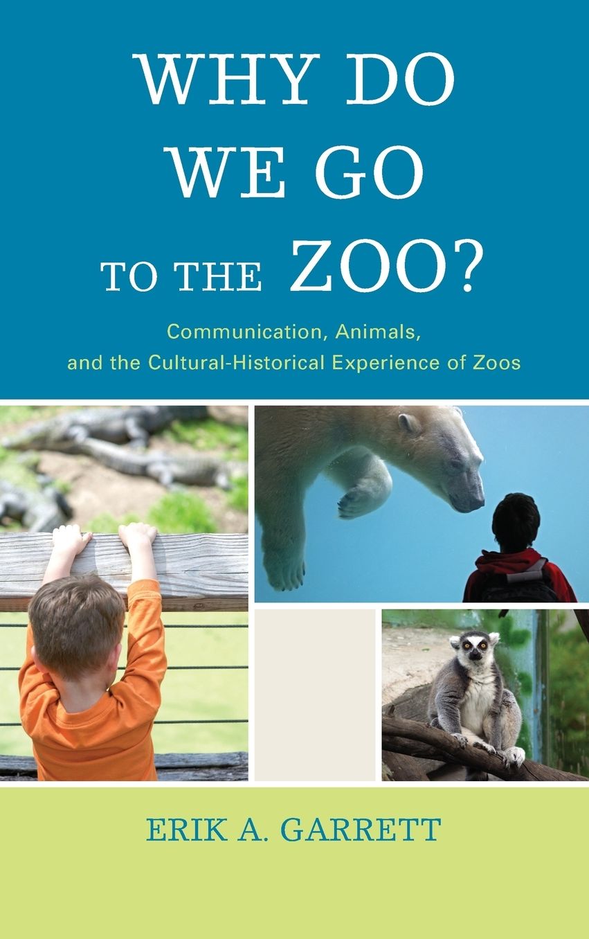 Why Do We Go to the Zoo?: Communication, Animals, and the Cultural-Historical Experience of Zoos