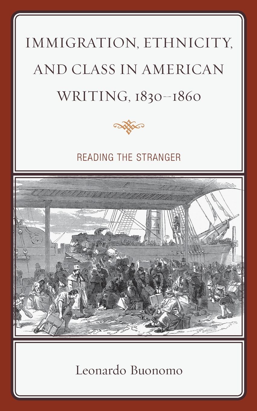 Immigration, Ethnicity, and Class in American Writing, 1830-1860: Reading the Stranger