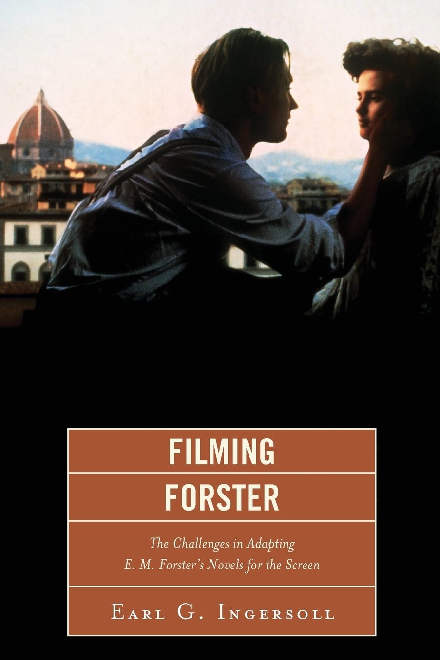 Filming Forster: The Challenges of Adapting E. M. Forster's Novels for the Screen
