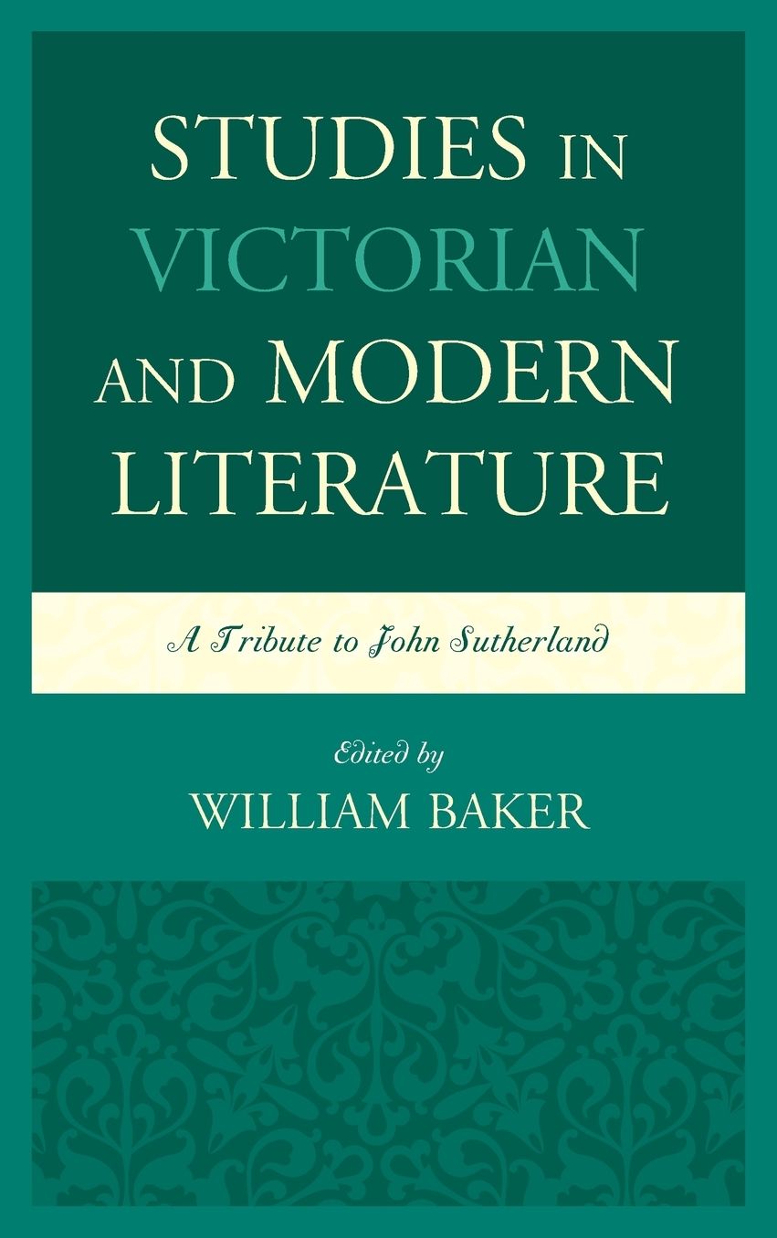Studies in Victorian and Modern Literature: A Tribute to John Sutherland