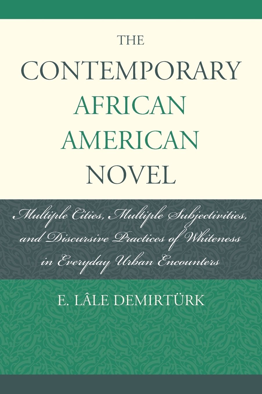 The Contemporary African American Novel: Multiple Cities, Multiple Subjectivities, and Discursive Practices of Whiteness in Everyday Urban Encounters