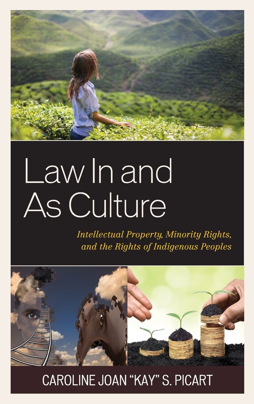 Law in and as Culture: Intellectual Property, Minority Rights, and the Rights of Indigenous Peoples
