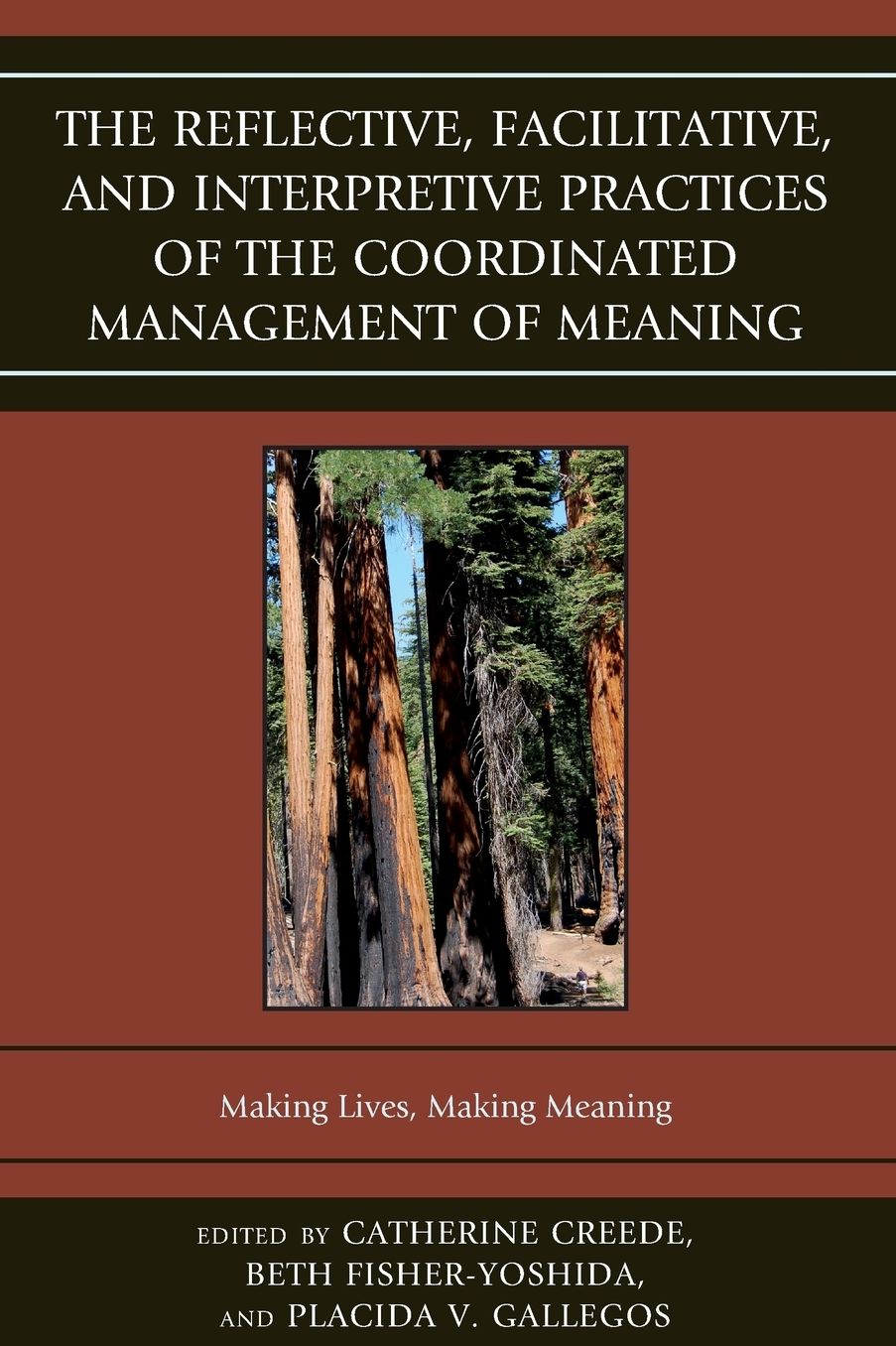 The Reflective, Facilitative, and Interpretive Practices of the Coordinated Management of Meaning: Making Lives, Making Meaning