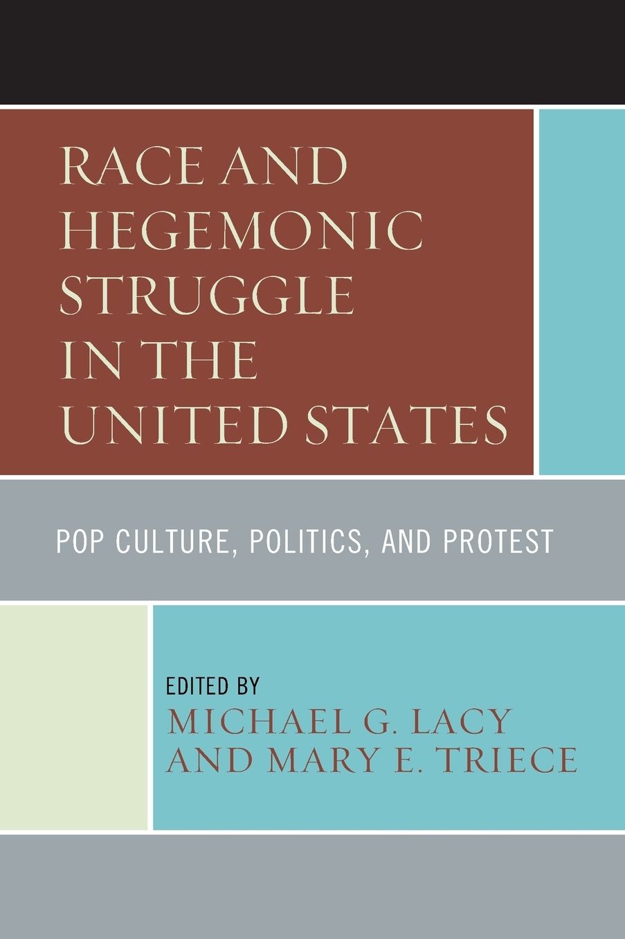 Race and Hegemonic Struggle in the United States: Pop Culture, Politics, and Protest