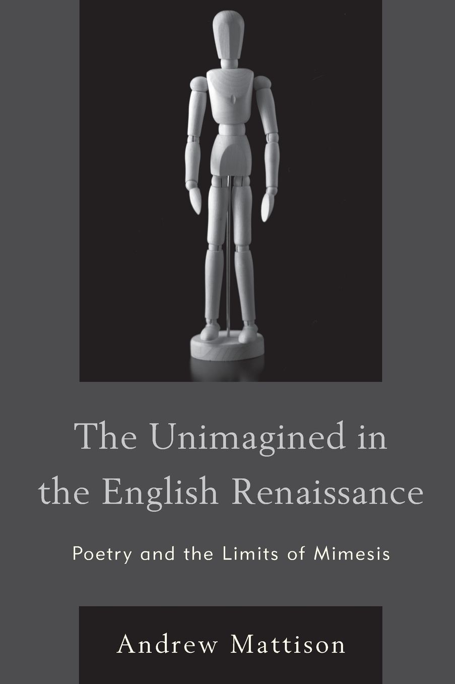 The Unimagined in the English Renaissance: Poetry and the Limits of Mimesis