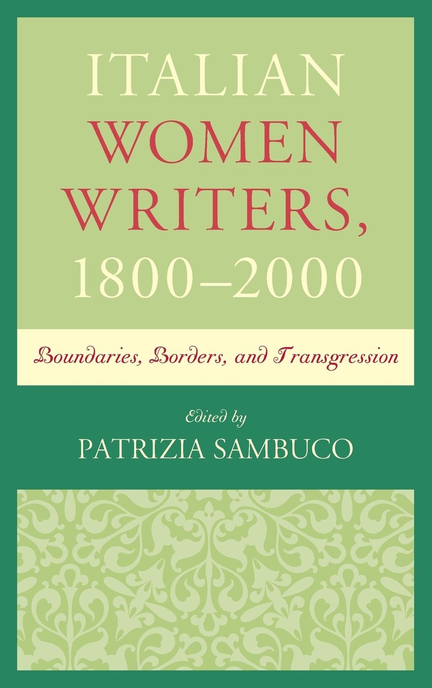 Italian Women Writers, 1800?2000: Boundaries, Borders, and Transgression