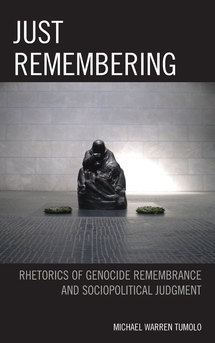 Just Remembering: Rhetorics of Genocide Remembrance and Sociopolitical Judgment