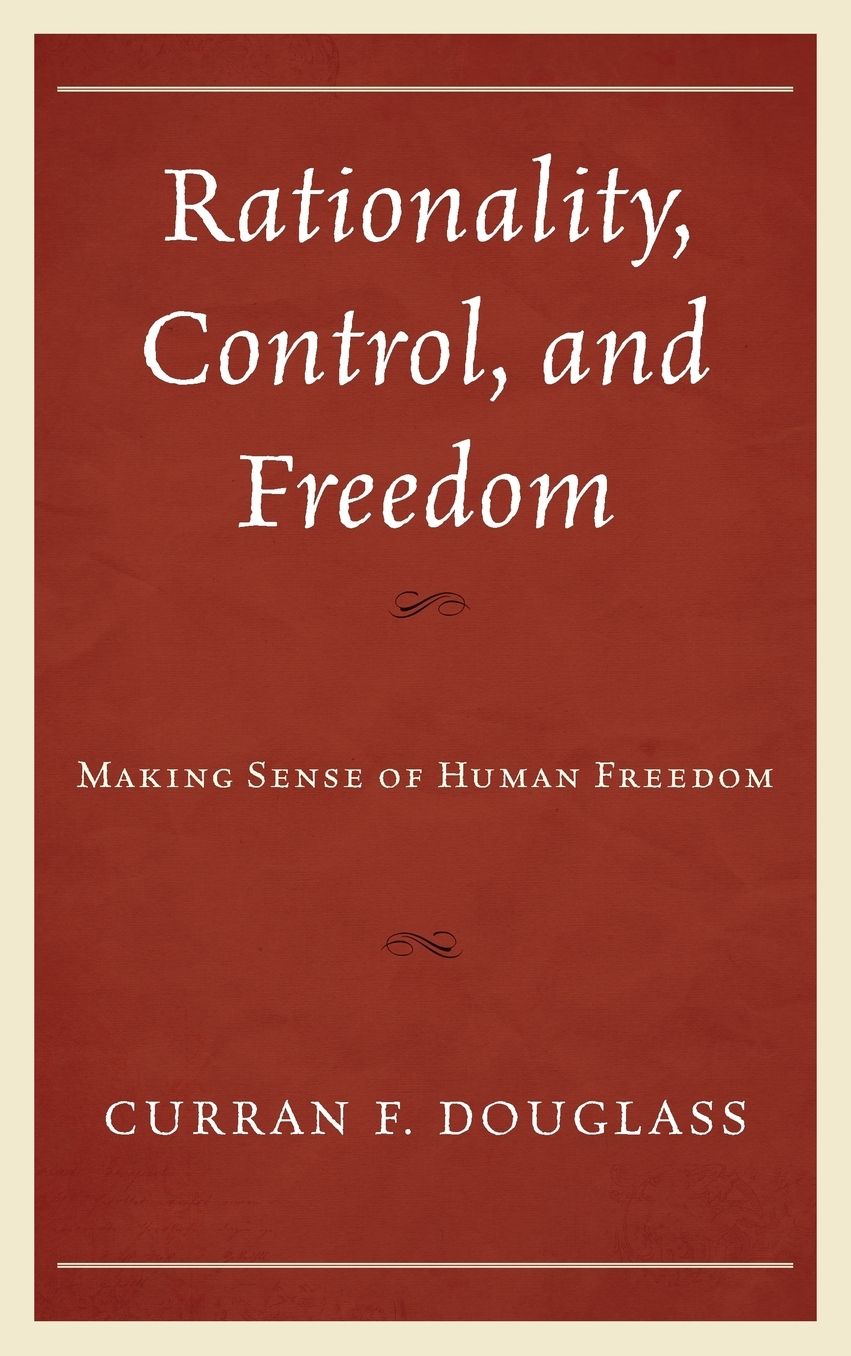 Rationality, Control, and Freedom: Making Sense of Human Freedom