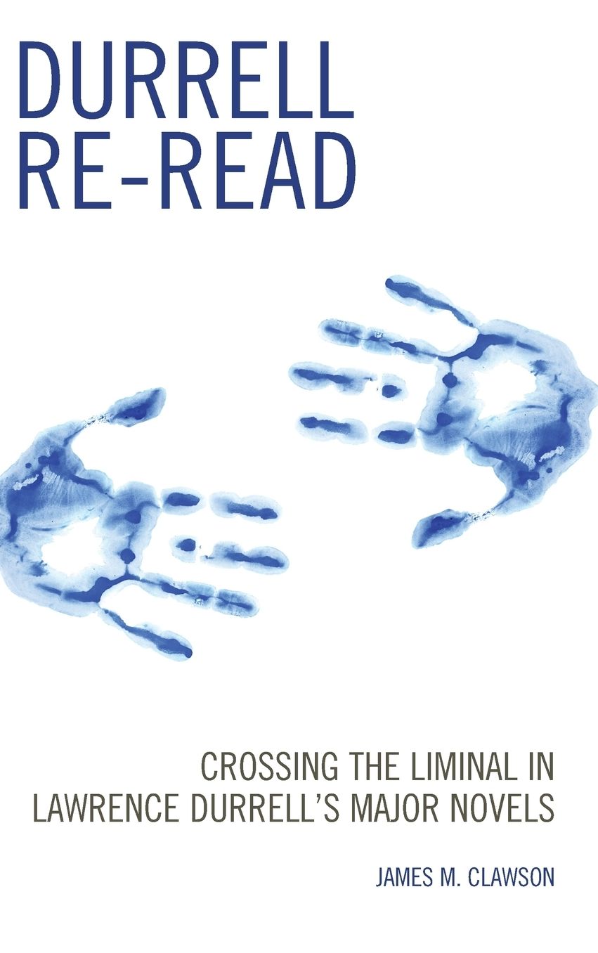 Durrell Re-Read: Crossing the Liminal in Lawrence Durrell's Major Novels
