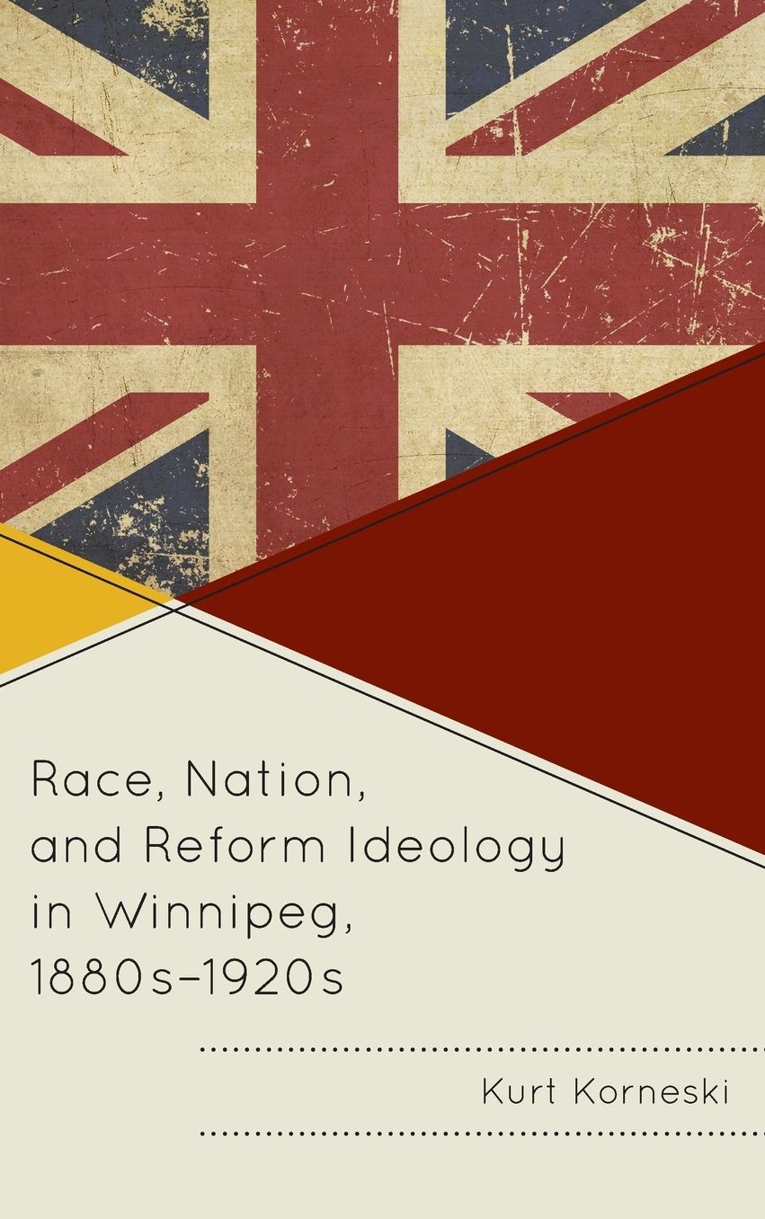 Race, Nation, and Reform Ideology in Winnipeg, 1880s-1920s