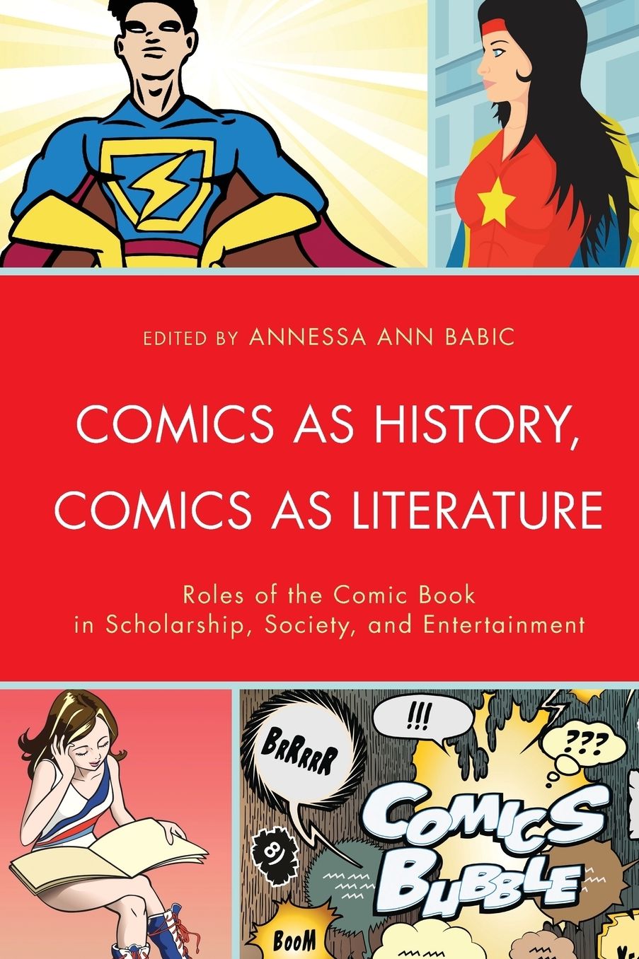 Comics as History, Comics as Literature: Roles of the Comic Book in Scholarship, Society, and Entertainment