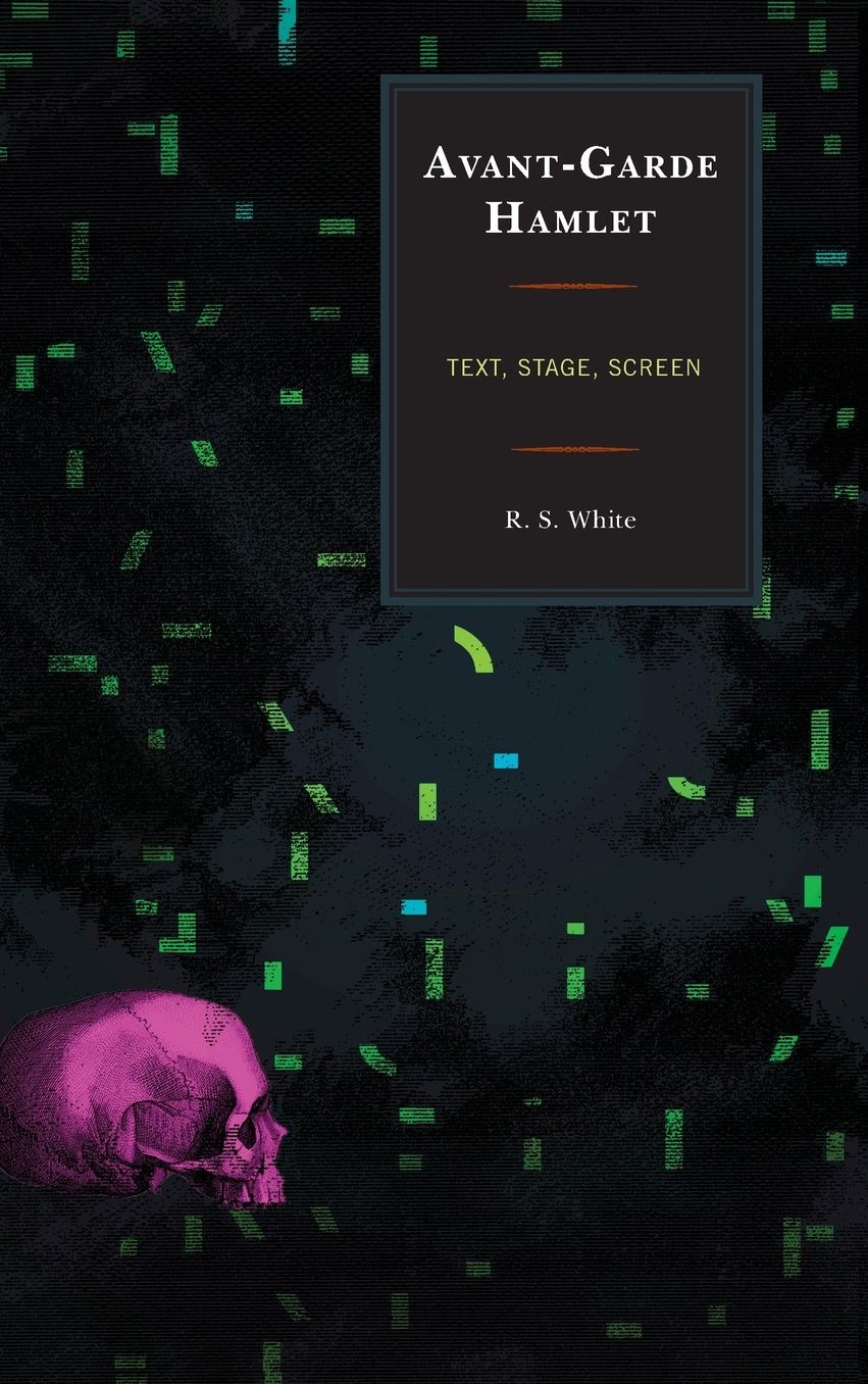 Avant-Garde Hamlet: Text, Stage, Screen