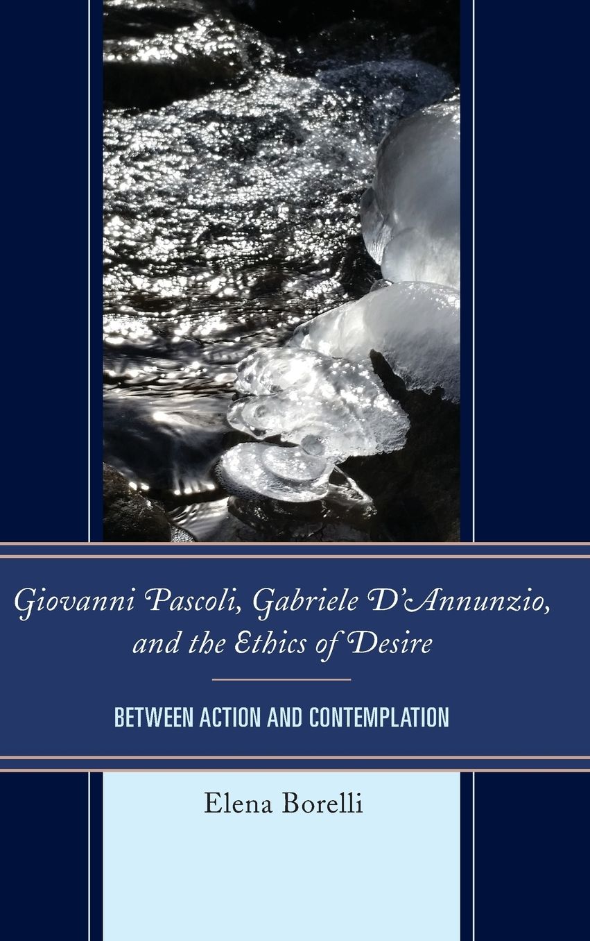 Giovanni Pascoli, Gabriele D'Annunzio, and the Ethics of Desire: Between Action and Contemplation